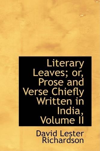 Literary Leaves: Prose and Verse Chiefly Written in India, Volume II(English)