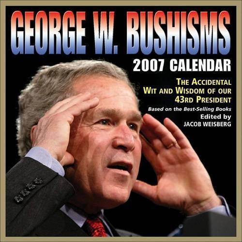George W. Bushisms 2007 Calendar