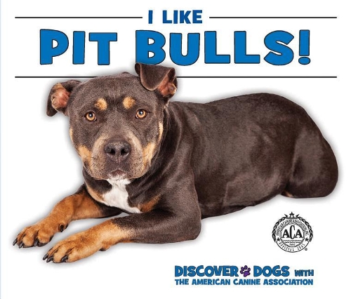 I Like Pit Bulls!: (Discover Dogs with the American Canine Association)