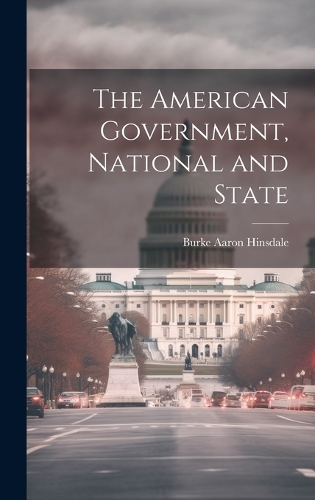 The American Government, National and State