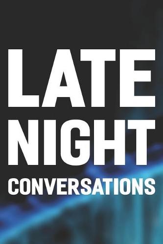 Late Night Conversations: Daily Success, Motivation and Everyday Inspiration For Your Best Year Ever, 365 days to more Happiness Motivational Year Long Journal / Daily Notebo