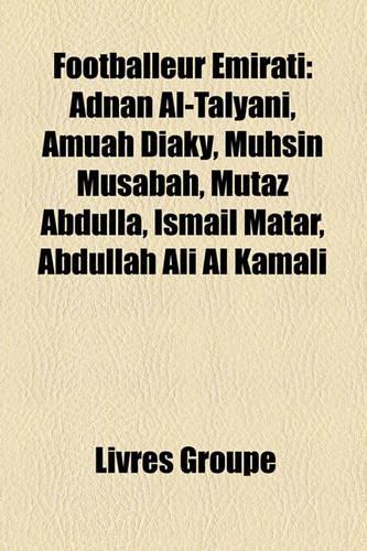 Footballeur Mirati: Adnan Al-Talyani, Amuah Diaky, Muhsin Musabah, Mutaz Abdulla, Ismail Matar, Abdullah Ali Al Kamali(French)