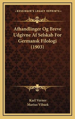Afhandlinger Og Breve Udgivne Af Selskab For Germansk Filologi (1903)