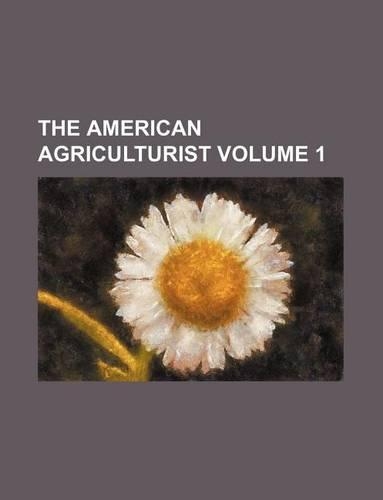 The American Agriculturist Volume 1