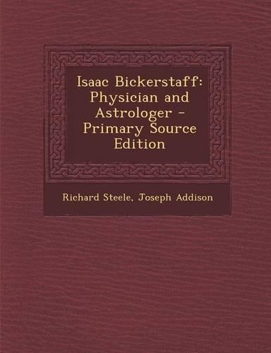 Isaac Bickerstaff: Physician and Astrologer(English)