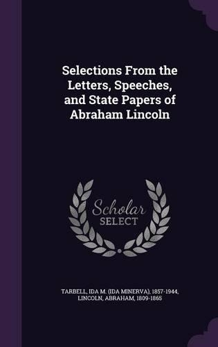Selections From the Letters, Speeches, and State Papers of Abraham Lincoln