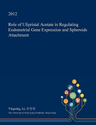 Role of Ulipristal Acetate in Regulating Endometrial Gene Expression and Spheroids Attachment: (English)