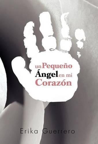 Un Pequeno Angel En Mi Corazon: (Spanish)
