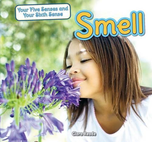 Smell: (Your Five Senses and Your Sixth Sense)