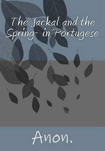 The Jackal and the Spring- in Portugese