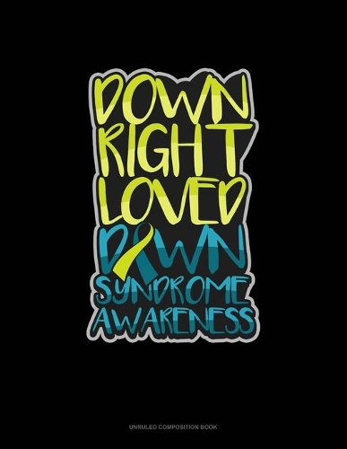 Down Right Loved Down Syndrome Awareness