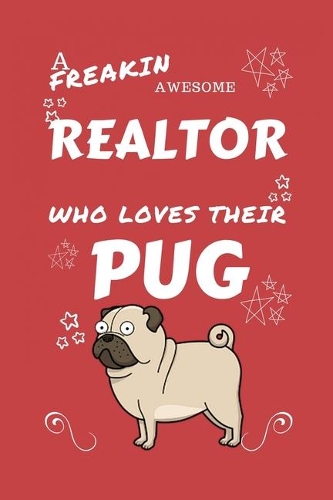 A Freakin Awesome Realtor Who Loves Their Pug