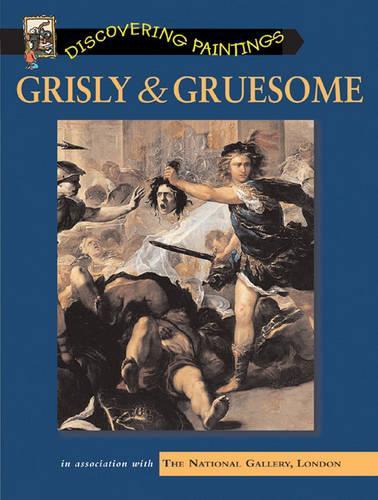 DISCOVER PAINTINGS GRISLY GRUESOME