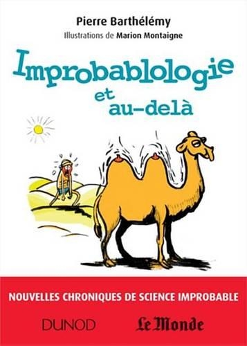 Improbablologie Et Au-Dela: Nouvelles Chroniques de Science Improbable
