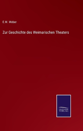 Zur Geschichte des Weimarischen Theaters