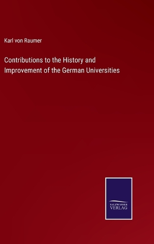 Contributions to the History and Improvement of the German Universities