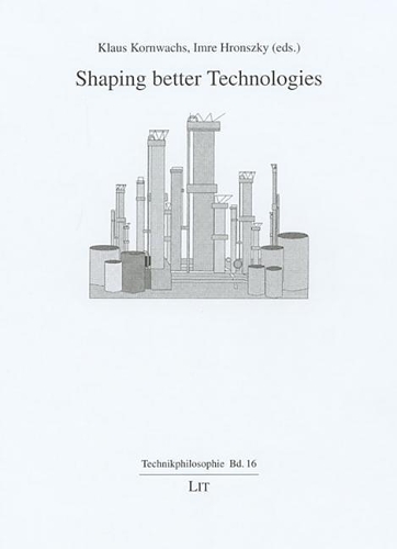 Shaping Better Technologies: Volume 16(16 Technikphilosophie)