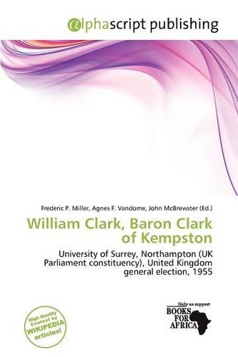 William Clark, Baron Clark of Kempston: (English)