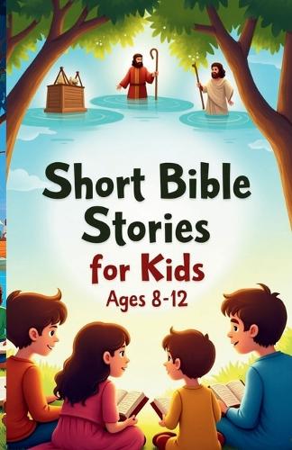 Short Bible Stories for Kids Ages 8-12