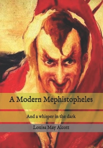 A Modern Mephistopheles: and A Whisper in the Dark