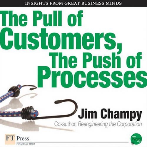 The Pull of Customers, the Push of Processes