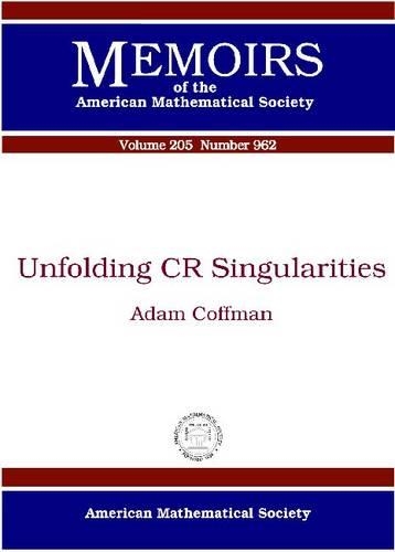 Unfolding CR Singularities: (Memoirs of the American Mathematical Society)