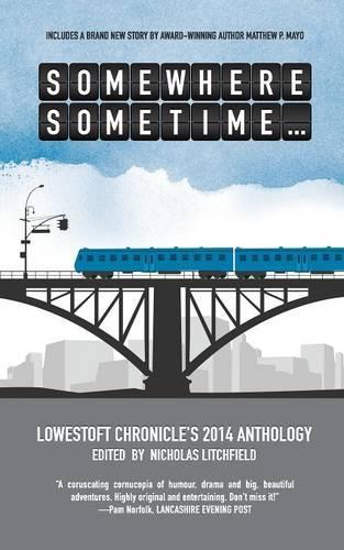 Somewhere, Sometime...: (4 Lowestoft Chronicle Anthology)