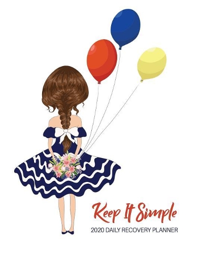 Keep It Simple - 2020 Daily Recovery Planner