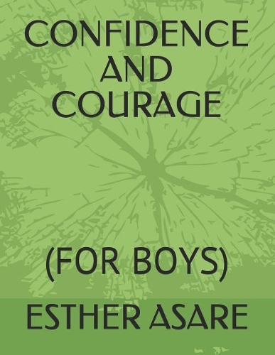 Confidence and Courage: (for Boys)(1 Character Building)