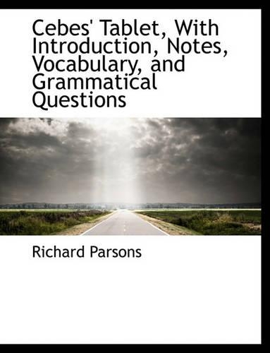 Cebes' Tablet, with Introduction, Notes, Vocabulary, and Grammatical Questions