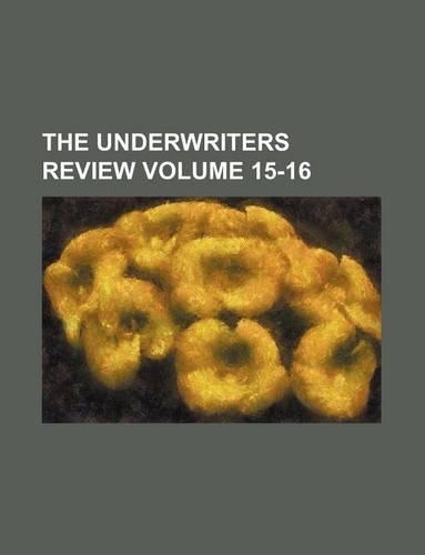 The Underwriters Review Volume 15-16