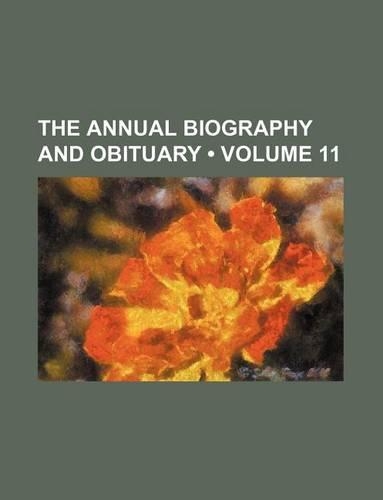 The Annual Biography and Obituary (Volume 11)