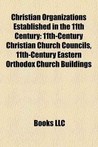 Christian Organizations Established in the 11th Century: 11th-Century Christian Church Councils, 11th-Century Eastern Orthodox Church Buildings(English)