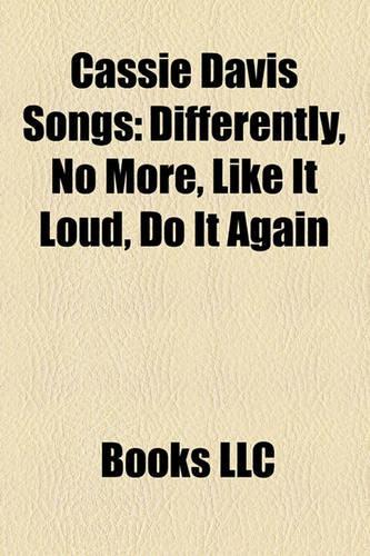Cassie Davis Songs: Differently, No More, Like It Loud, Do It Again(English)