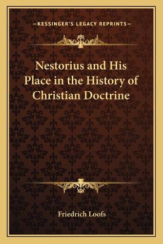 Nestorius and His Place in the History of Christian Doctrine