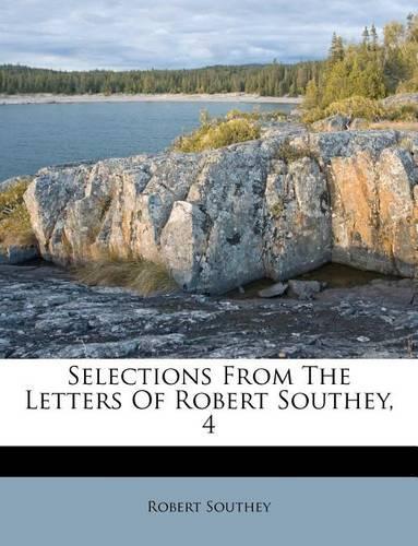 Selections From The Letters Of Robert Southey, 4: (English)