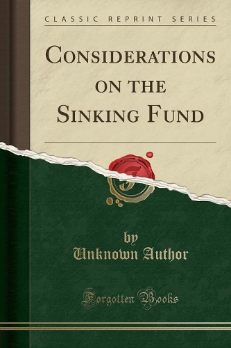 Considerations on the Sinking Fund (Classic Reprint)