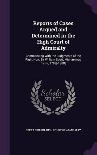 Reports of Cases Argued and Determined in the High Court of Admiralty