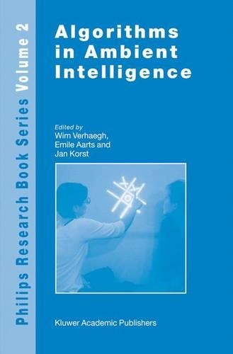 Algorithms in Ambient Intelligence: (2 Philips Research Book Series)