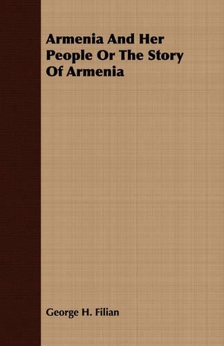 Armenia And Her People Or The Story Of Armenia