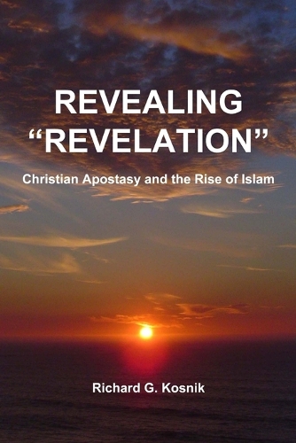 Revealing Revelation: Apostasy and the Rise of Islam(English)
