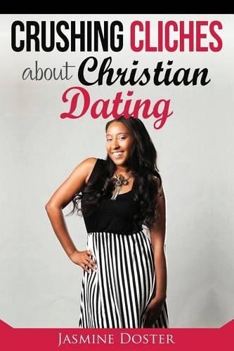 Crushing Cliches about Christian Dating
