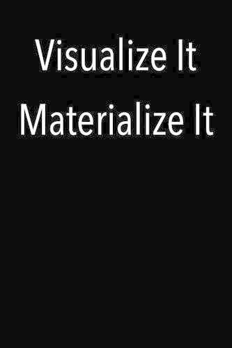 Visualize It Materialize It