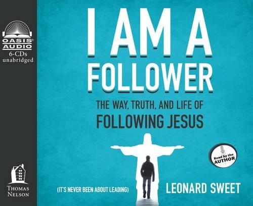 I Am a Follower: The Way, Truth, and Life of Following Jesus