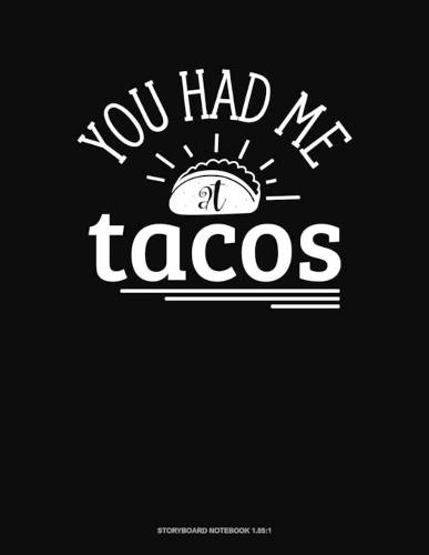 You Had Me At Tacos: Storyboard Notebook 1.85:1(164 Storyboard Notebook 1.85:1)