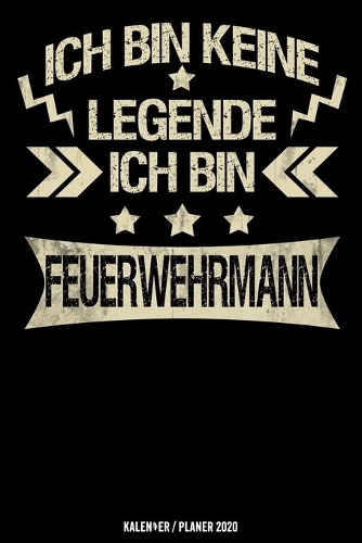 Ich bin keine Legende Ich bin Feuerwehrmann