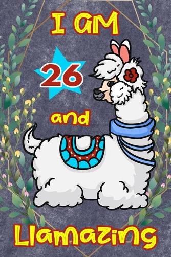 I Am 26 And Llamazing