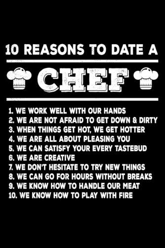 10 Reasons To Date A Chef: 6x9 150 Page Recipe Journal for Chefs, Cooks, Bakers, and anyone who makes magic in the kitchen.