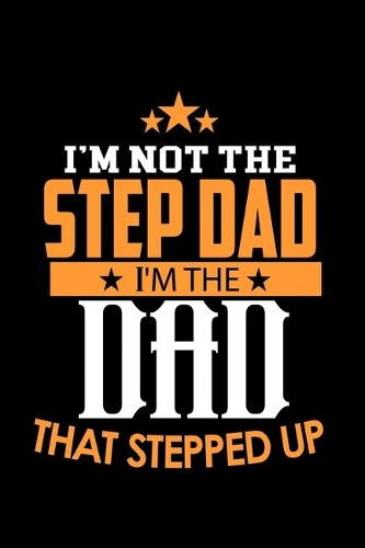 I'm Not A Step Dad. I'm The Dad That Stepped Up