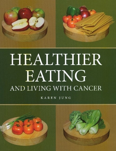 Healthier Eating: & Living with Cancer